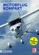 Motorflug kompakt - Das Grundwissen zur Privatpilotenlizenz