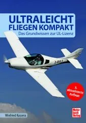 Ultraleichtfliegen kompakt - Das Grundwissen zur UL-Lizenz